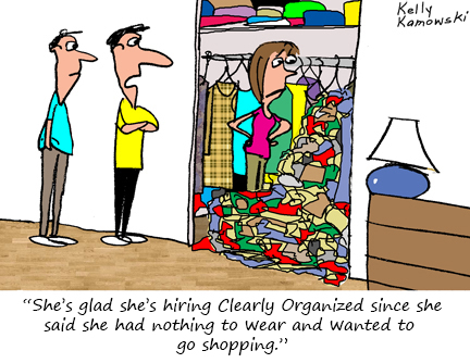 She's glad she's hiring Clearly Organized since she said she had nothing to wear and wanted to go shopping.