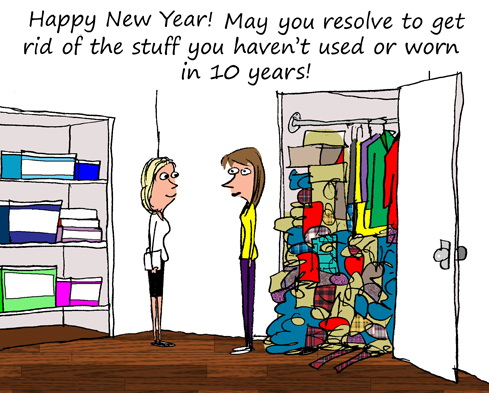 May you resolve to get rid of the stuff you haven't used or worn in 10 years!